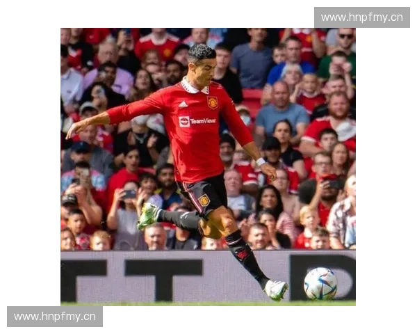 C罗曼联首球震撼全场精彩回归为红魔开启新篇章